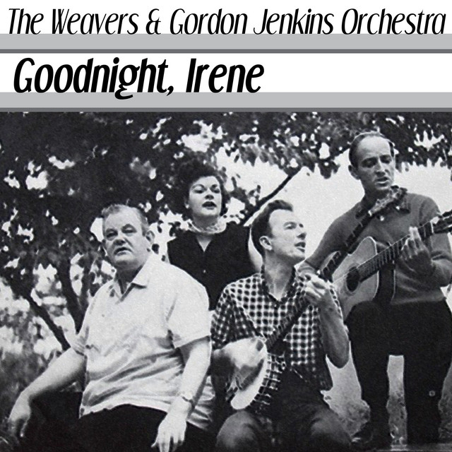 	Goodnight, Irene - Gordon Jenkins and The Weavers	